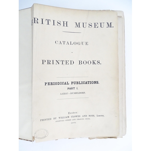 1991 - Books: British Museum Catalogue of Printed Books, Part 1, 1899, and British Museum Catalogue of Prin... 