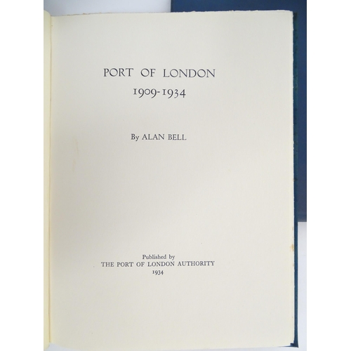 2005 - Books: Five books comprising History of the Port of London, volumes 1 & 2, by Sir Joseph G. Broodban... 