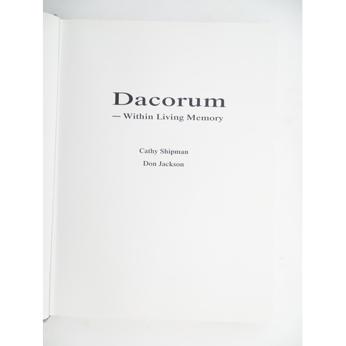 2008 - Books: Three local interest books comprising Dacorum - Within Living Memory, by Cathy Simpson and Do... 