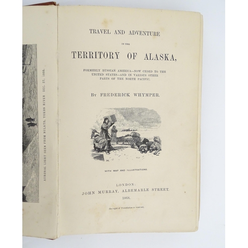 2029 - Book: Travel and Adventure in the Territory of Alaska, by Frederick Whymper. Published by John Murra... 