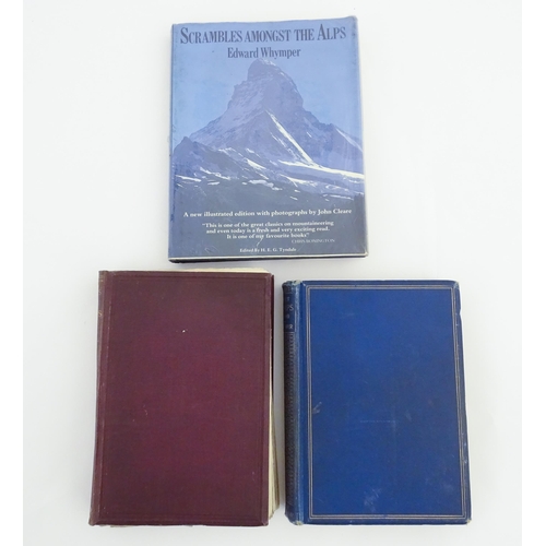 2030 - Books: Scrambles Amongst the Alps in the Years 1860-69, by Edward Whymper, 1871 being a personal cop... 