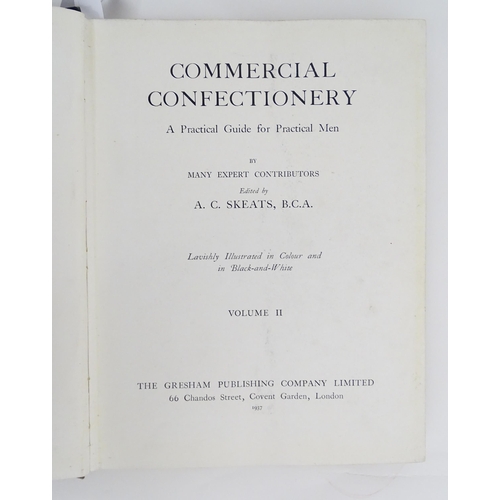 2032 - Books: Commercial Confectionary - A Practical Guide for Practical Men, volumes 1 & 2, edited by A. C... 