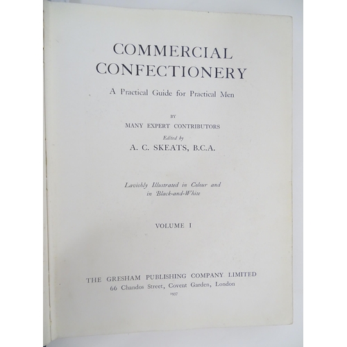 2032 - Books: Commercial Confectionary - A Practical Guide for Practical Men, volumes 1 & 2, edited by A. C... 