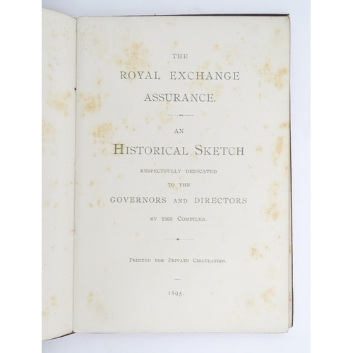 2038 - Books: A quantity of books and publications relating to the Royal Exchange Assurance to include The ... 