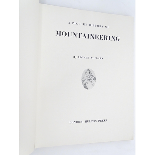 2044 - Books: Five books on the subject of mountaineering comprising A Picture History of Mountaineering by... 