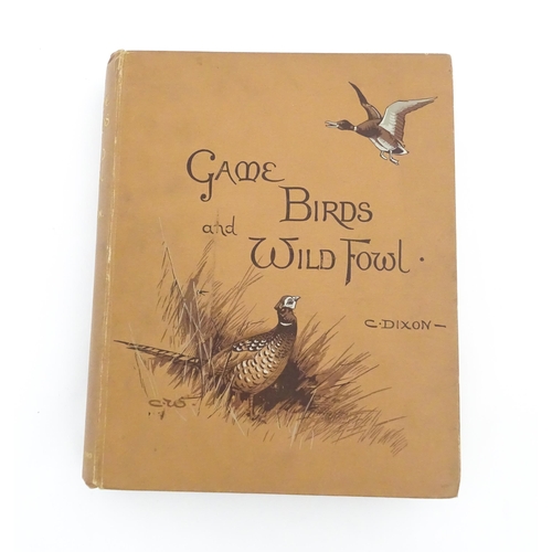 2045 - Book: Game Birds and Wild Fowl, by Charles Dixon, with coloured plated by Charles Whymper. Published... 