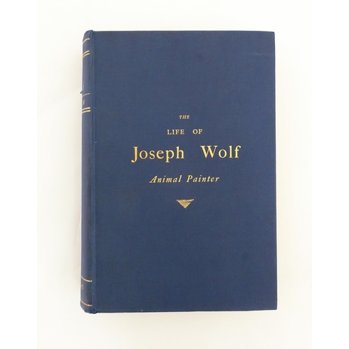 2047 - WITHDRAWN FROM AUCTION - Apologies for any inconvenience. Book: The Life of Joseph Wolf, Animal Pain... 