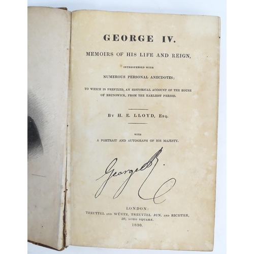 2063 - Book: George IV - Memoirs of his Life and Reign, by H. E. Lloyd. Published London 1830