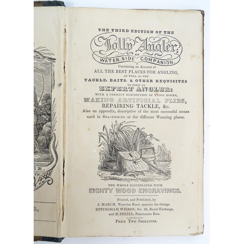 2064 - Books / Periodicals : The True Enjoyment of Angling, by Henry Phillips Esq., 1843. Together with The... 