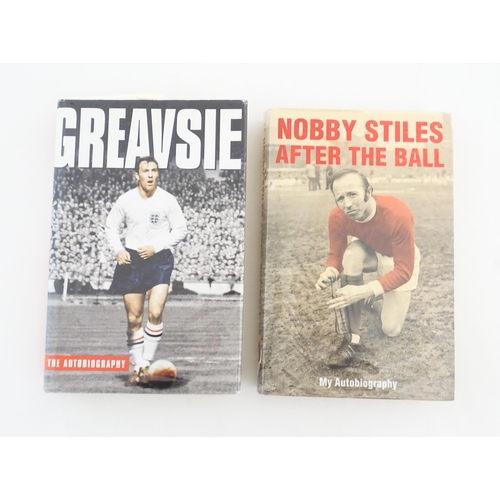 2066 - Books: Two signed copies of footballer autobiographies comprising Nobby Stiles After the Ball, My Au... 