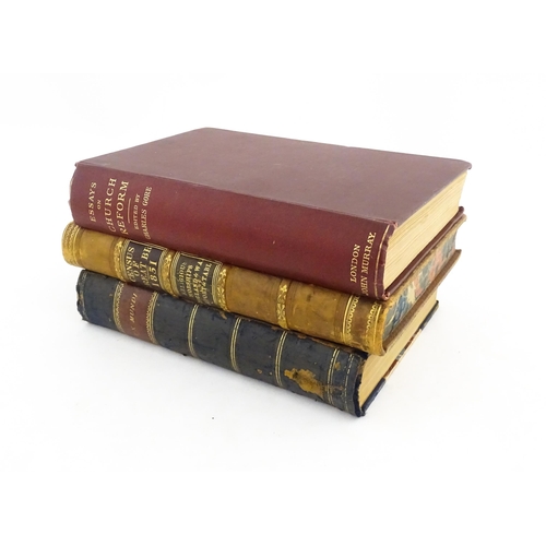 2101 - Books: Three books comprising Essays in aid of the Reform of the Church, edited by Charles Gore, 189... 