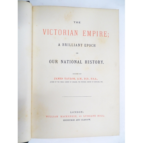 2104 - Books: Four volumes of The Victorian Empire; A Brilliant Epoch in Our National History, edited by Ja... 