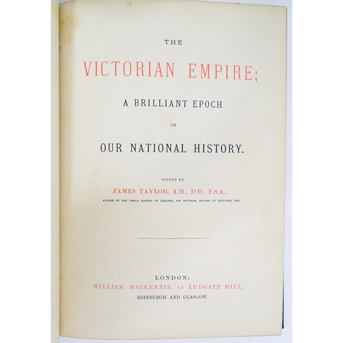 2104 - Books: Four volumes of The Victorian Empire; A Brilliant Epoch in Our National History, edited by Ja... 