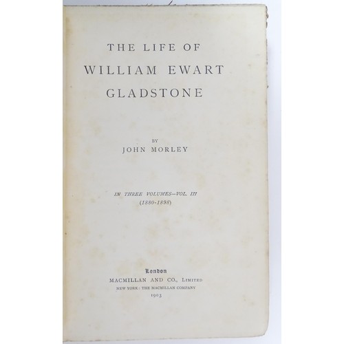 1990 - Books: The Life of William Ewart Gladstone by John Morley, Volumes 1-3. Published by Macmillan & Co.... 