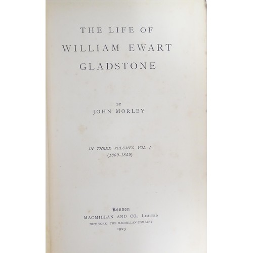 1990 - Books: The Life of William Ewart Gladstone by John Morley, Volumes 1-3. Published by Macmillan & Co.... 