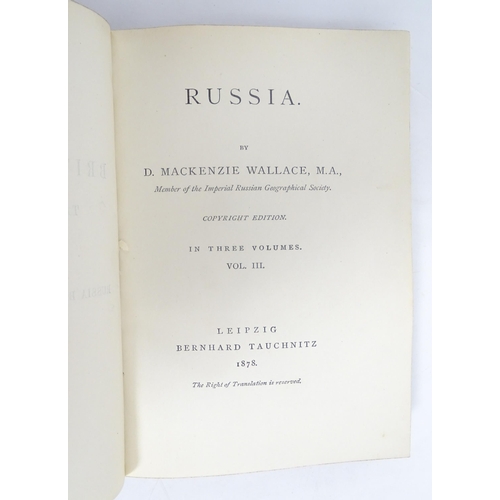 921 - Books: Russia, Volumes 1 - 3, by D. MacKenzie Wallace. Published by Bernhard Tauchnitz, Leipzig, 187... 