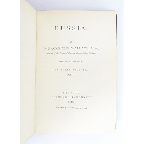 921 - Books: Russia, Volumes 1 - 3, by D. MacKenzie Wallace. Published by Bernhard Tauchnitz, Leipzig, 187... 