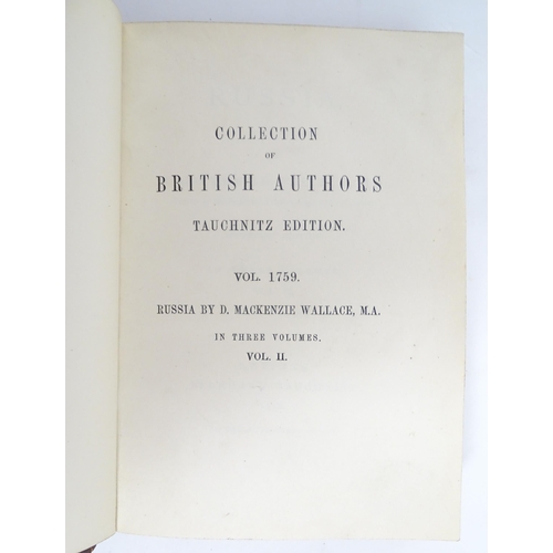 921 - Books: Russia, Volumes 1 - 3, by D. MacKenzie Wallace. Published by Bernhard Tauchnitz, Leipzig, 187... 