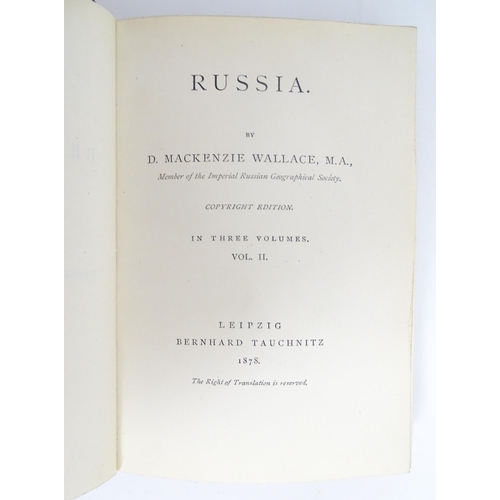 921 - Books: Russia, Volumes 1 - 3, by D. MacKenzie Wallace. Published by Bernhard Tauchnitz, Leipzig, 187... 