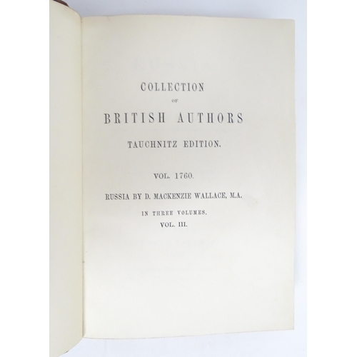 921 - Books: Russia, Volumes 1 - 3, by D. MacKenzie Wallace. Published by Bernhard Tauchnitz, Leipzig, 187... 