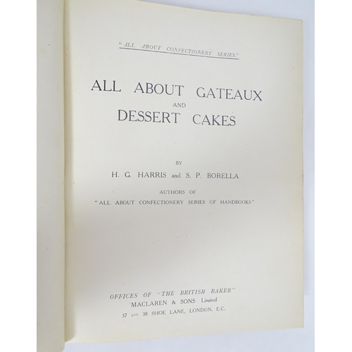 922 - Book: All About Gateaux and Dessert Cakes, by H. H. Harris and S. P. Borella. Published by Maclaren ... 