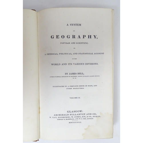 923 - Books: A System of Geography, Popular and Specific, Volumes 1 - 6, by James Bell with maps, engravin... 