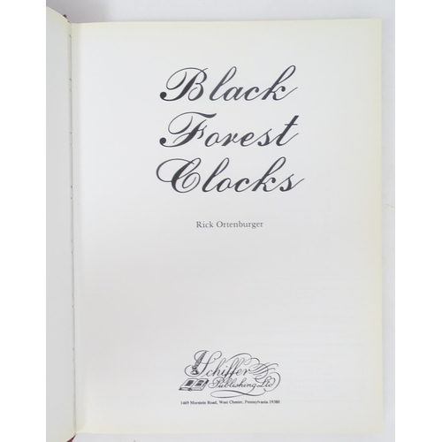 927 - Clock / Horology Interest Book: Black Forest Clocks by Rick Ortenburger. Published by Schiffer Publi... 