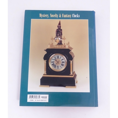 928 - Clock / Horology Interest Book: Mystery, Novelty, And Fantasy Clocks by Derek Roberts. Published by ... 