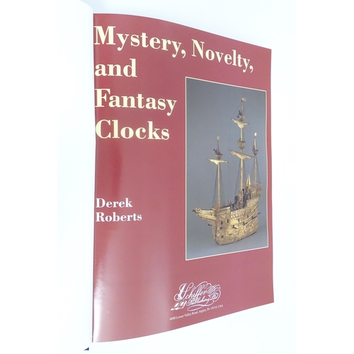 928 - Clock / Horology Interest Book: Mystery, Novelty, And Fantasy Clocks by Derek Roberts. Published by ... 