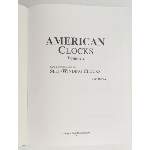 931 - Clock / Horology Interest Books: American Clocks, Volumes 1 - 3, by Tran Duy Ly. Published by Arling... 