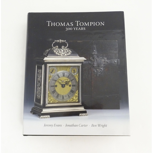 932 - Clock / Horology Interest Book: Thomas Tompion - 300 Years - A Celebration of the Life and Work of T... 