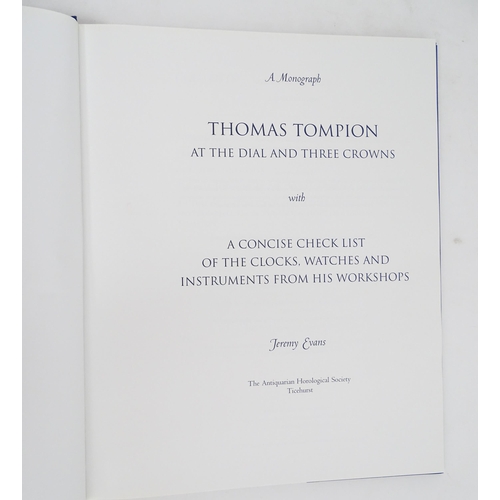 933 - Clock / Horology Interest Books: Two books on the subject of Thomas Tompion comprising Thomas Tompio... 