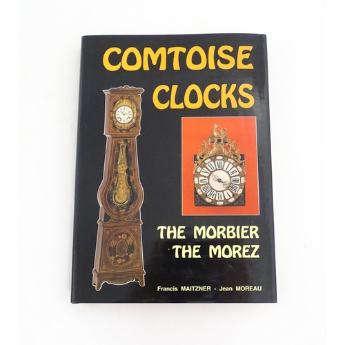 935 - Clock / Horology Interest Book: Comtoise Clocks - The Morbier, The Morez, by Francis Maitzner & Jean... 