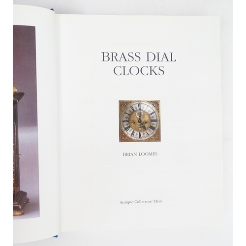 936 - Clock / Horology Interest Book: Brass Dial Clocks by Brian Loomes. Published by the Antiques Collect... 