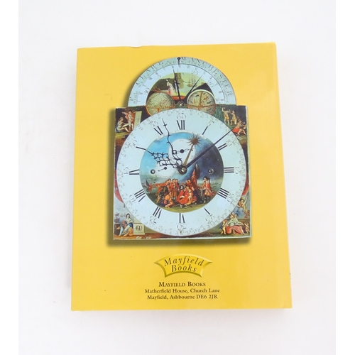 938 - Clock / Horology Interest Book: The Art of the Painted Dial Clock - A Unique British Folk Art, by M.... 