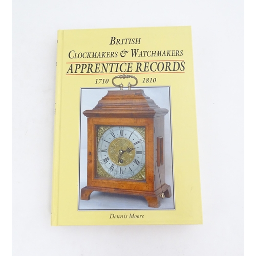 940 - Clock / Horology Interest Book: British Clockmakers & Watchmakers Apprentice Records 1710-1810, comp... 