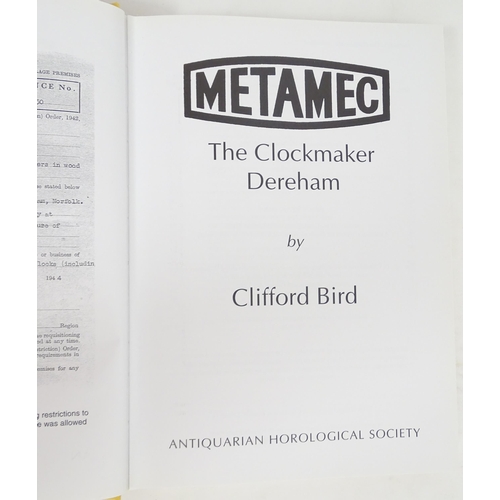 941 - Clock / Horology Interest Books: METAMEC - The Clockmaker Dereham by Clifford Bird. Published by the... 