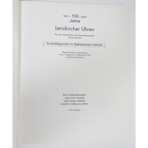 948 - Clock / Horology Interest Book: Lenzkircher Uhren Aus der Geschichte einer bemerkenswerten Uhrmacher... 