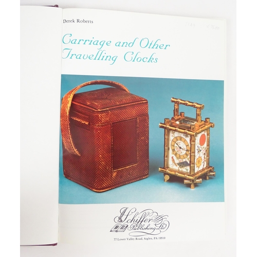 951 - Clock / Horology Interest Books: Three reference books on the subject of clocks comprising Carriage ... 