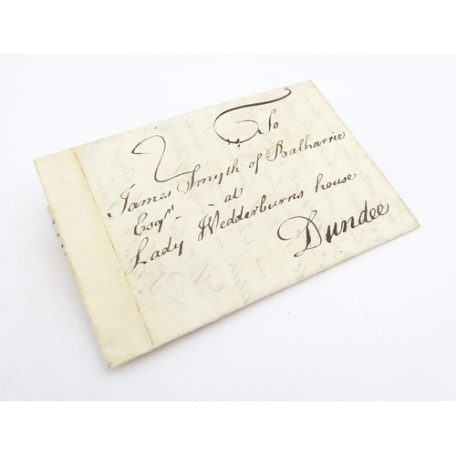 957 - An 18thC handwritten letter addressed to James Smyth of Balharrie Esq. at Lady Wedderburns house, Du... 