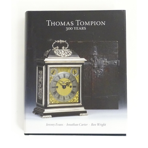 932 - Clock / Horology Interest Book: Thomas Tompion - 300 Years - A Celebration of the Life and Work of T... 