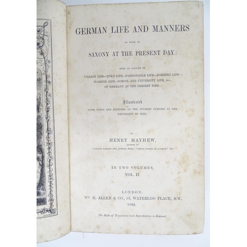 612 - Books: German Life and Manners as seen in Saxony at the Present Day, volumes 1 - 2, by Henry Mayhew.... 