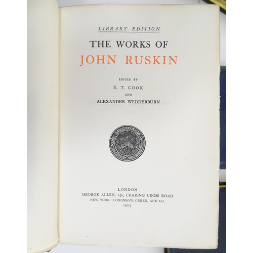 613 - Books: The Works of John Ruskin, edited by E. T. Cook and Alexander Wedderburn, 1903. Together with ... 