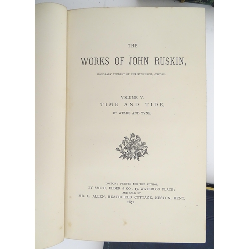 613 - Books: The Works of John Ruskin, edited by E. T. Cook and Alexander Wedderburn, 1903. Together with ... 