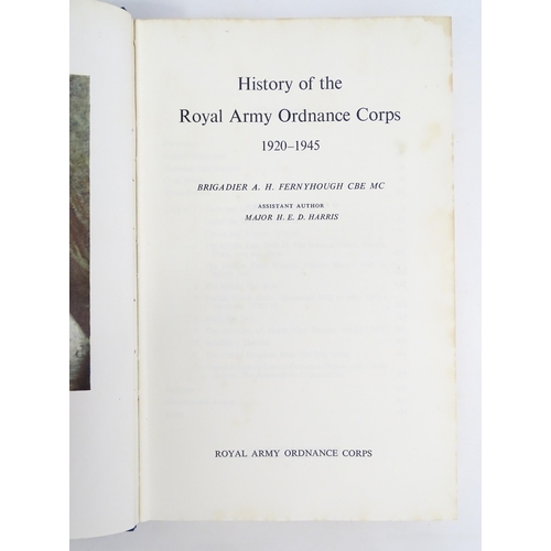 619 - Books: A History of the Royal Army Ordnance  Corps 1920-1945, by Brigadier A. H. Fernyhough. Togethe... 