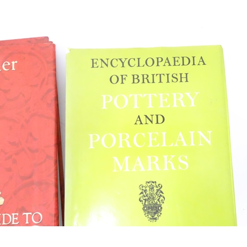 787 - Books: Three antiques reference books comprising Encyclopedia of British Pottery and Porcelain Marks... 