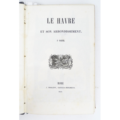 988 - Books: Le Havre et son Arrondissement, Une Societe d'Artistes et d'Hommes de Lettres, Volumes 1 & 2,... 