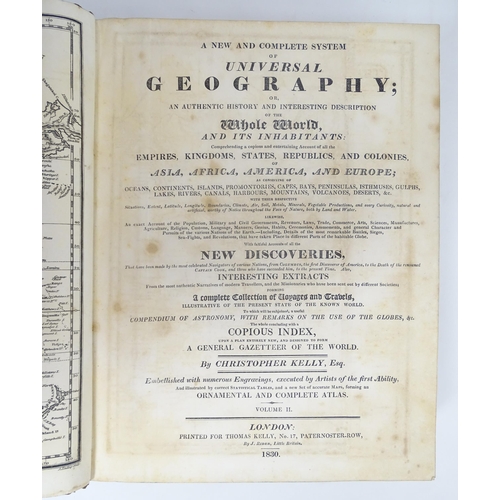 996 - Books: A New and Complete System of Universal Geography, by Christopher Kelly, with prints and maps.... 