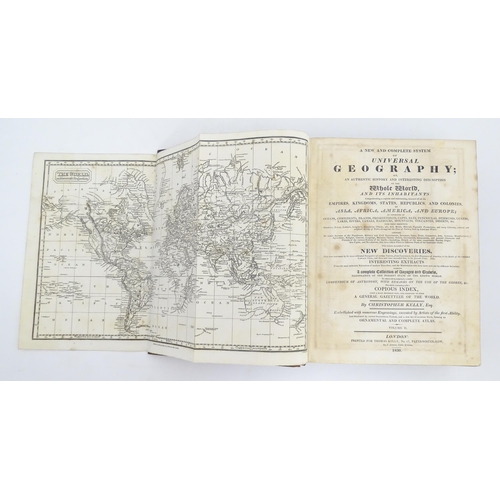 996 - Books: A New and Complete System of Universal Geography, by Christopher Kelly, with prints and maps.... 