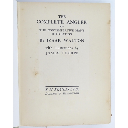 917 - Book: The Complete Angler by Izaak Walton with illustrations by James Thorpe. Published by T. N. Fou... 